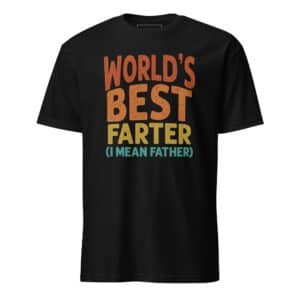 World's Best Farter( I Mean Father) Unisex T-Shirt